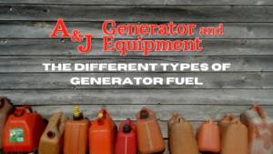 The Different Types of Generator Fuel by A&J Generator